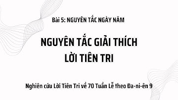 70 tuần lễ theo Đa-ni-ên 9 // phần 5:  Nguyên tắc giải thích lời tiên tri