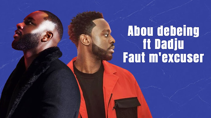 Abou Debeing ft Dadju - Faut m'excuser ( Lyrics )