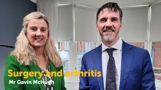 Surgery and arthritis  Mr Gavin McHugh