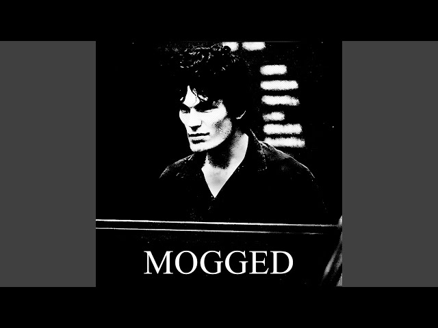 MOGGED (Super Slowed)