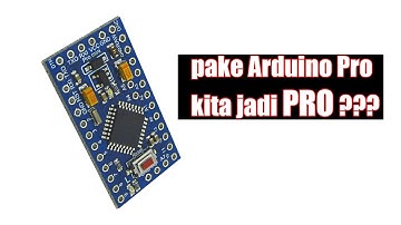 Menggunakan Arduino Pro Apakah Kita Jadi Pro? cara input power supply dan upload code