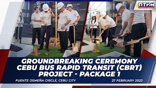 Groundbreaking Ceremony of the Cebu Bus Rapid Transit Project – Package 1 2/27/2023