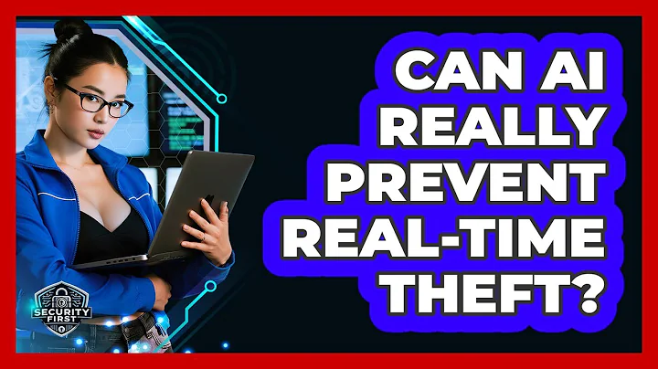 Can AI Really Prevent Real-time Theft? - SecurityFirstCorp.com