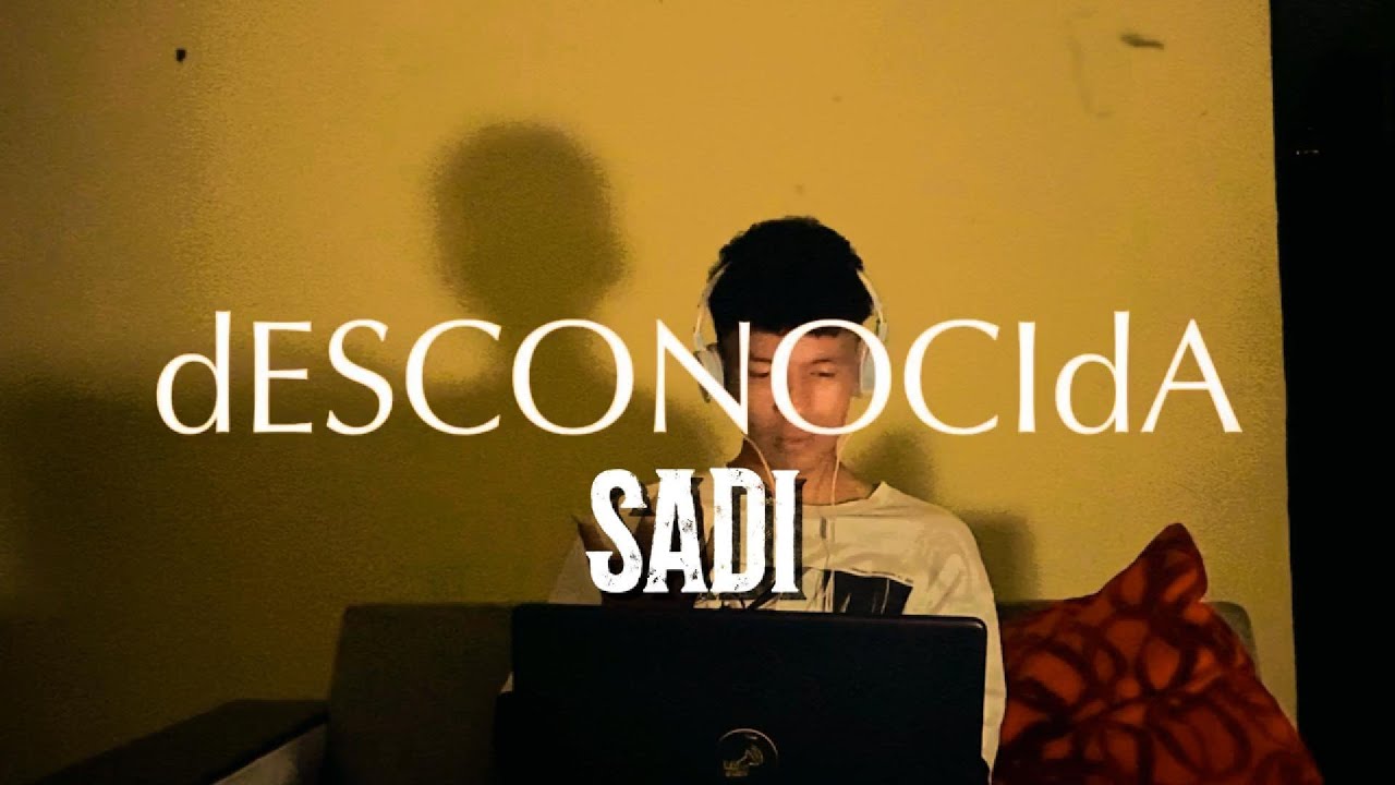 SADI - dESCONOCIdA (VIDEO OFICIAL) I INIcIaLEs adlı videoyu YouTube'da izle SADI - dESCONOCIdA (VIDEO OFICIAL) I INIcIaLEs adlı videoyu YouTube'da izle