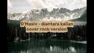 D'Masiv - Di antara kalian ( cover rock energy ) 