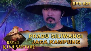 Prabu Siliwangi Menjaga Pertahanan Kampung - Raden Kian Santang Eps 627 Part 1
