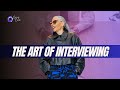 The art of interviewing