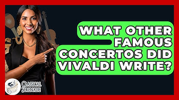 What Other Famous Concertos Did Vivaldi Write? - Classical Serenade