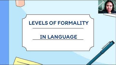LEVELS OF FORMALITY IN LANGUAGE