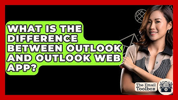 What Is The Difference Between Outlook And Outlook Web App? - TheEmailToolbox.com