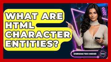 What Are HTML Character Entities? - Emerging Tech Insider