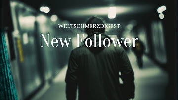 Weltschmerzdigest — New Follower (Official Video)