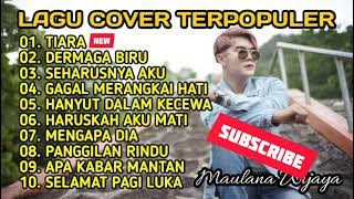 MAULANA WIJAYA FULL ABUM 2022 TERPOPULER NONSTOP VIRAL ✅