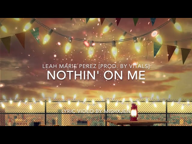 Nothin' On Me - Leah Marie Perez (Prod. VITALS) Lyrics class=