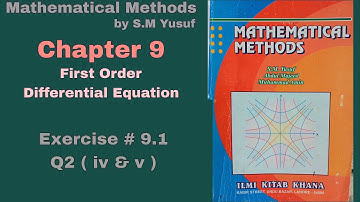 Lec 3 | Ch# 9 | First Order Differential Equation | Ex 9.1 Q2 ( iv & v ) | Method by S.M Yusuf