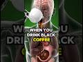What Happens Inside Your Body When You Drink Black Coffee On An Empty Stomach