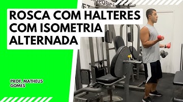 Rosca com halteres com isometria alternada - prof. Matheus Gomes