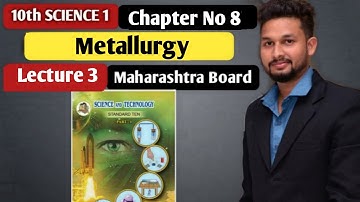 10th Science 1  | Chapter 8  | Metallurgy |  Lecture 3 | maharashtra board |