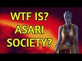 WTF IS ASARI SOCIETY MASS EFFECT LORE