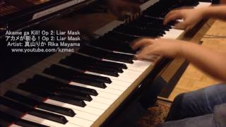Video thumbnail of "Akame ga Kill! Op 2: Liar Mask (Piano) アカメが斬る！Op 2: Liar Mask -真山りか Rika Mayama"