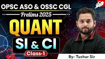 SI & CI Most Expected Questions QUANT Class for OPSC ASO & OSSC CGL Prelims 2025 |  | By Tushar Sir
