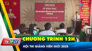 Hội thi giảng viên giỏi 2025| Cần Thơ TV