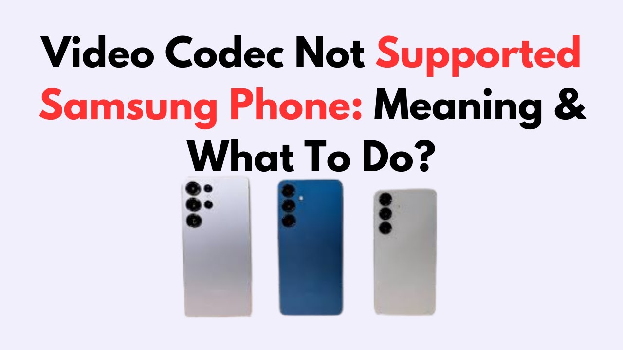 Video Codec Not Supported Samsung Phone: Meaning & What To Do? - YouTube