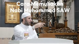 Cara Memuliakan Nabi Muhammad SAW Ustadz Ahmad Al Misry Mesjid Al Mukminin Pekanbaru