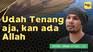 Download Lagu Udah Tenang aja, kan ada Allah | Ceramah Ustadz Hanan Attaki MP3
