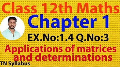 12th maths/ Exercise 1.4 Q.no -3/chapter 1/Applications of matrices and determinations