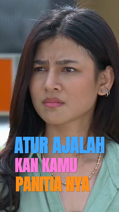 FTV SCTV‼️Atur Ajalah Kan Kamu Panitianya - Baiti Syaghaf & Eza Gionino