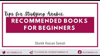 Tips for studying Arabic by Hassan Somali