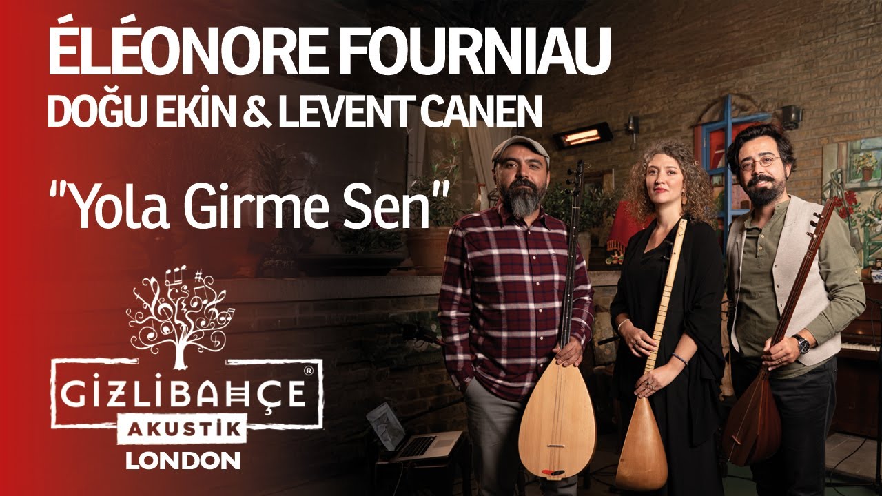 Eléonore Fourniau & Doğu Ekin & Levent Canen - Yola Girme Sen