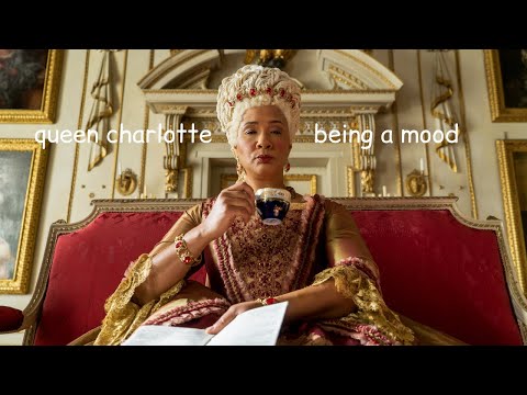 queen charlotte being a mood for four and a half minutes straight