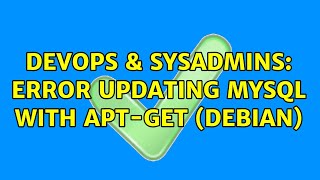 DevOps & SysAdmins: Error updating mysql with apt-get (Debian) Net Worth