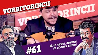 Podcast Vorbitorincii 61. Să-mi cânți, cobzar! Cu Bogdan Simion