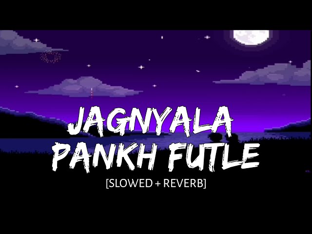 Jagnyala Pankh Futle - [Slowed+Reverb] | Baban | Harsshit Abhiraj | Bhaurao Karhade | Music Vibes | class=