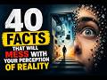 40 Facts That Will Mess With Your Perception of Reality