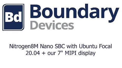 Nitrogen8M Nano SBC with Ubuntu Focal 20.04 + our 7" MIPI display