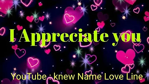 My Love I Appreciate you / Send This video to Someone you Love