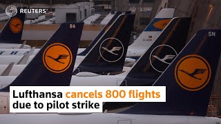 Pilot strike forces Lufthansa to cancel 800 flights