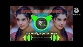 Aaj Na Chhodunga Tujhe || Dum Duma Dum || Tapori Benazir Remix dj RC production Chhindwara #djsagar