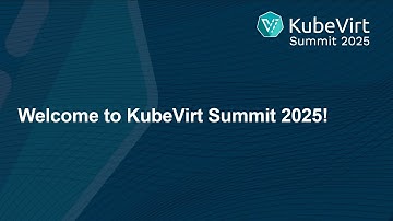 Welcome to KubeVirt Summit 2025!