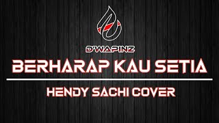 D'Wavinz - Berharap Kau Setia || Hendy SACHI Cover (Lirik) #d'wavinz #coversongs #sachistudio