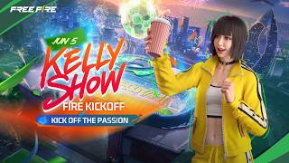 Fire Kickoff | Kelly Show | Free Fire