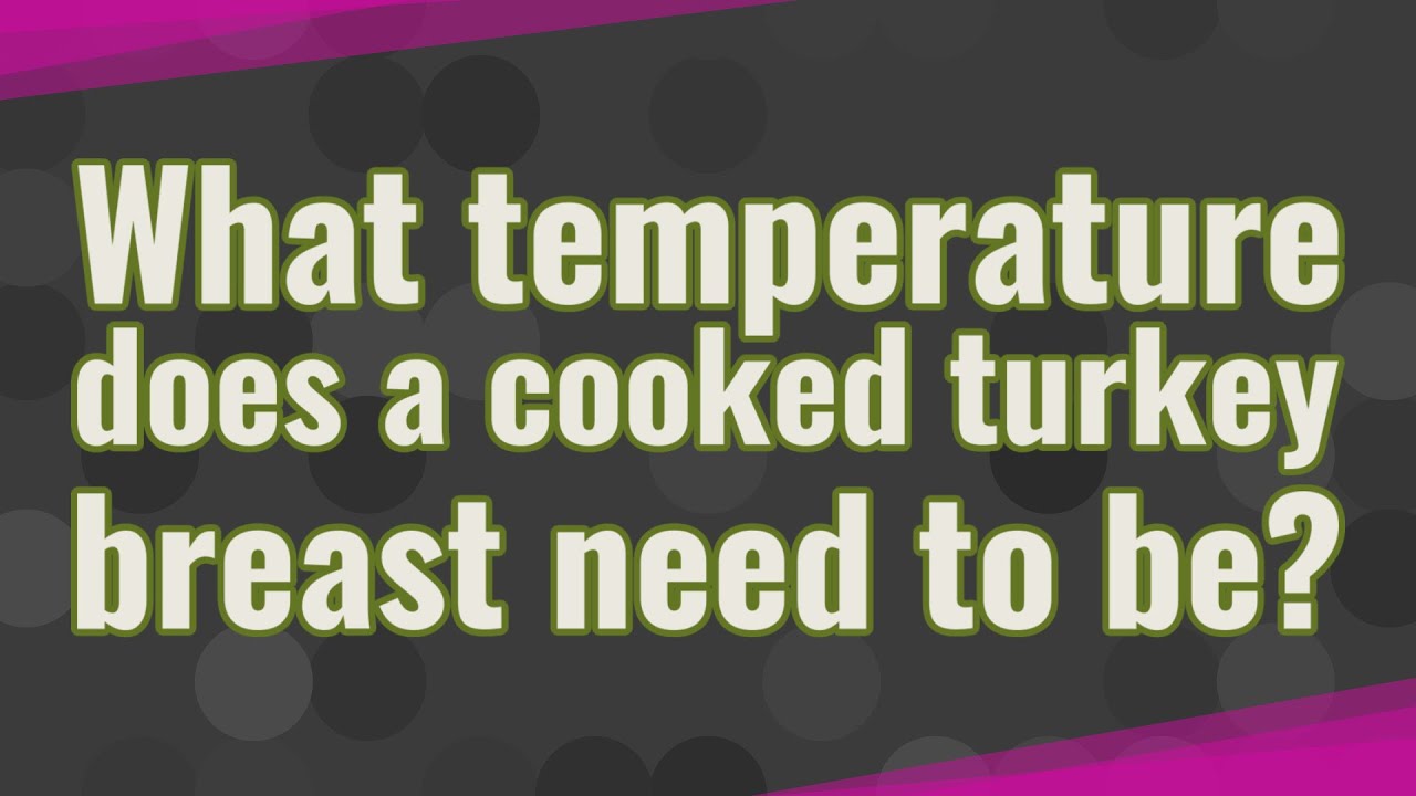 What temperature does a cooked turkey breast need to be? YouTube