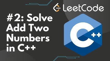 Solve Add Two Numbers in C++ | LeetCode #2, Step-by-Step Solution