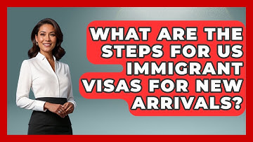 What Are The Steps For US Immigrant Visas For New Arrivals? - Middle East Migraters