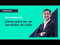 Claves para ser un vendedor de éxito ⎮Máster de Emprendedores, Sergio Fernández