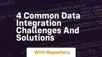 4 common data integration challenges and solutions